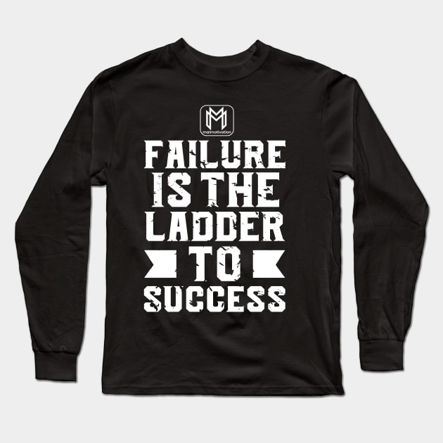 Failure is the ladder to success Long Sleeve T-Shirt by maimotivation